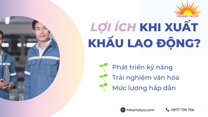 Lợi ích và cơ hội khi đi xuất khẩu lao động Nhật Bản